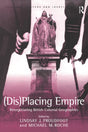 (Dis)Placing Empire: Renegotiating British Colonial Geographies (Heritage, Culture and Identity) - Retail Maharaj