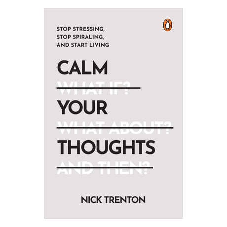 Calm Your Thoughts: Stop Stressing, Stop Spiraling, And Start Living | Proven Techniques to Reduce Anxiety and Rewire Your Mind for Calm and Clarity by the Bestselling Author of Stop Overthinking - Retail Maharaj