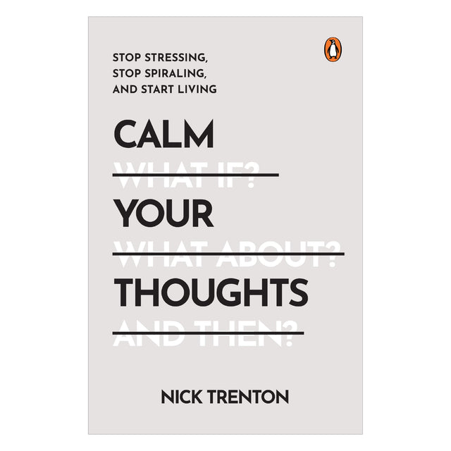 Calm Your Thoughts: Stop Stressing, Stop Spiraling, And Start Living | Proven Techniques to Reduce Anxiety and Rewire Your Mind for Calm and Clarity by the Bestselling Author of Stop Overthinking - Retail Maharaj