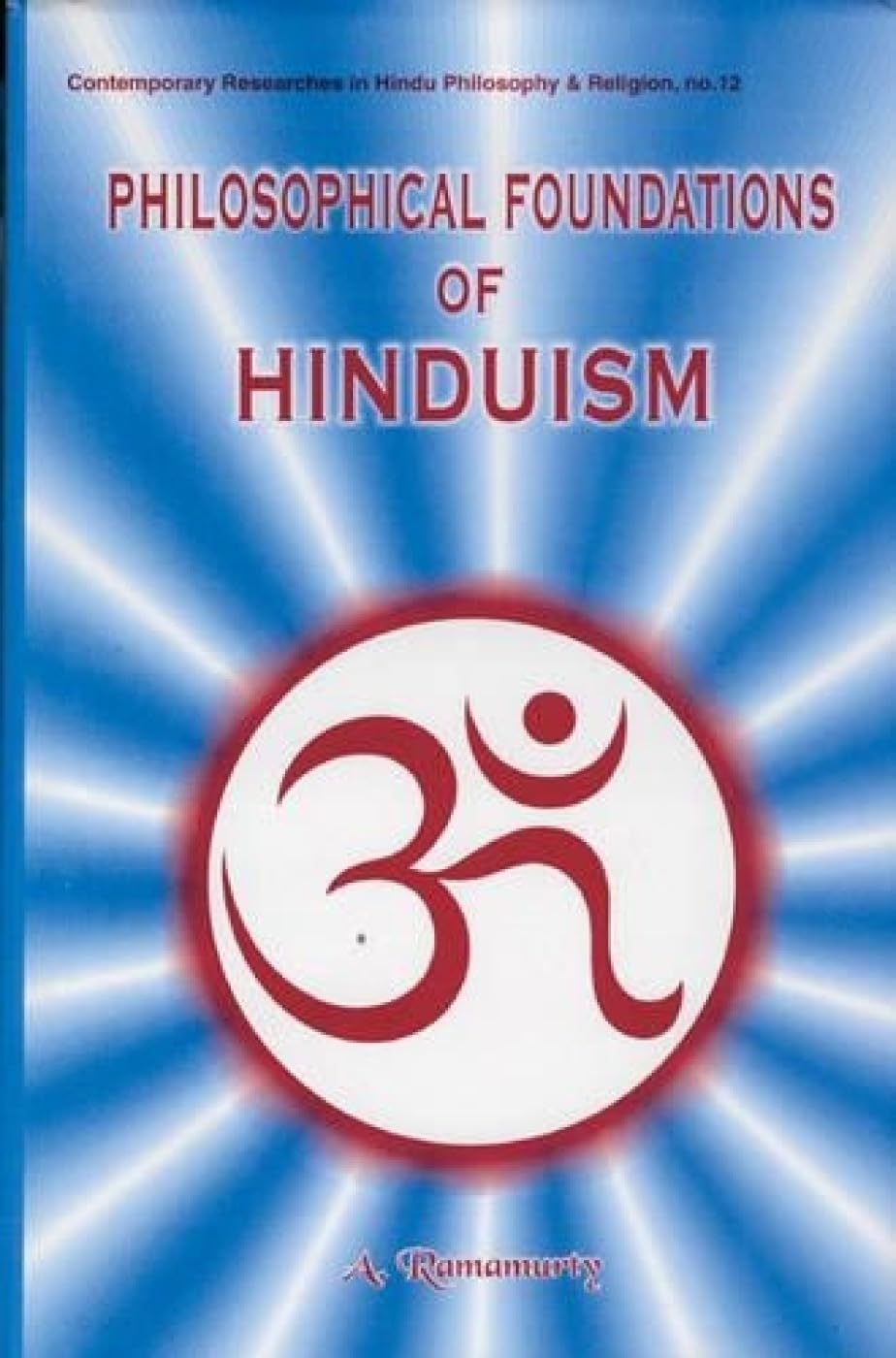 Philosophical Foundations of Hinduism: No 12 (Contemporary Researches in Hindu Philosophy & Religion, No 12) - Retail Maharaj
