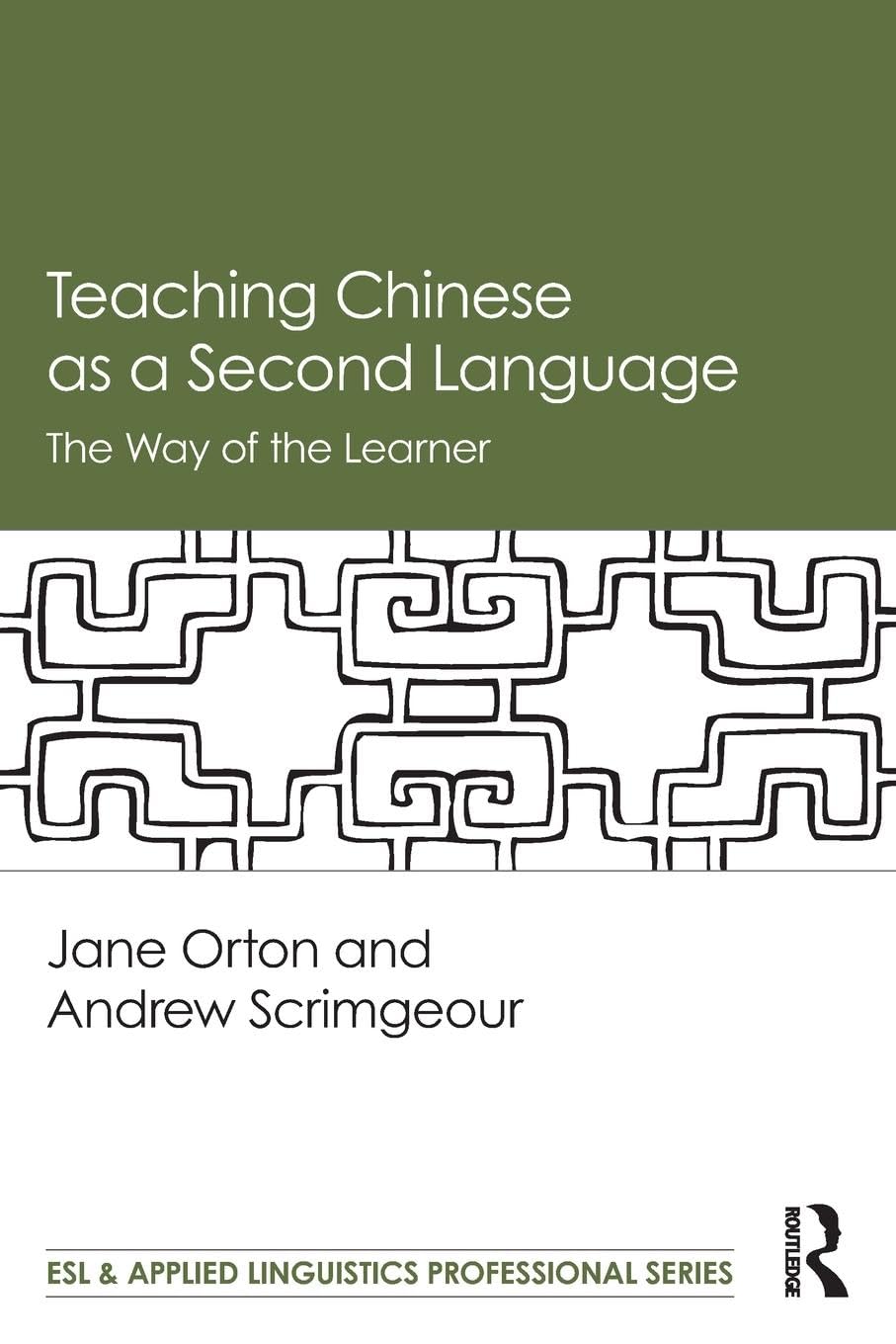 Teaching Chinese as a Second Language: The Way of the Learner (ESL & Applied Linguistics Professional Series) - Retail Maharaj