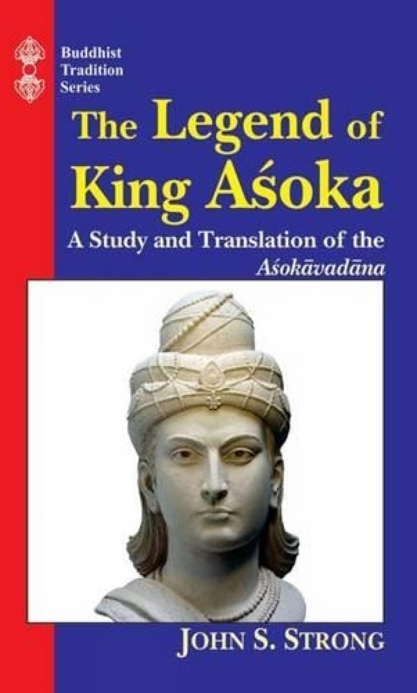 The Legend Of King Asoka: A Study And Translation Of Asokavadana - Retail Maharaj