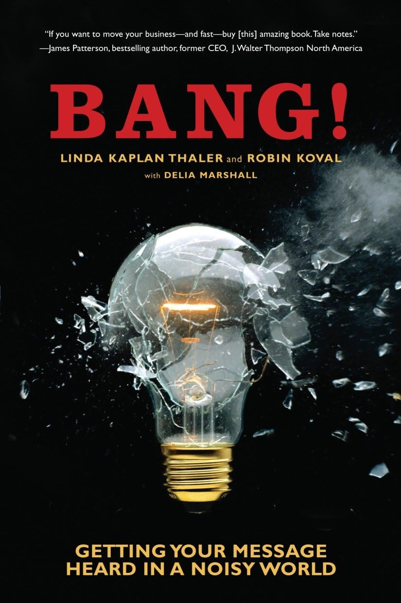 Bang!: Getting Your Message Heard in a Noisy World - Retail Maharaj