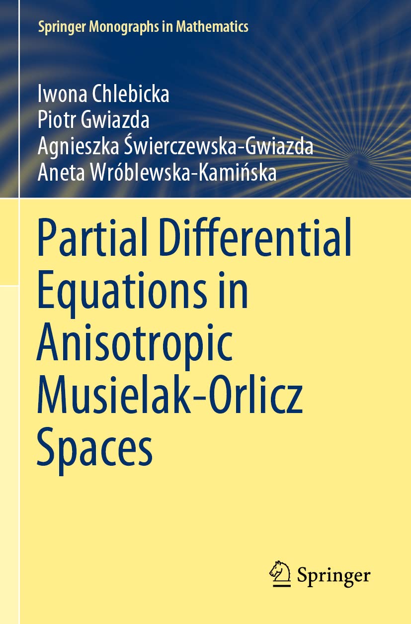 Partial Differential Equations in Anisotropic Musielak-Orlicz Spaces (Springer Monographs in Mathematics) - Retail Maharaj