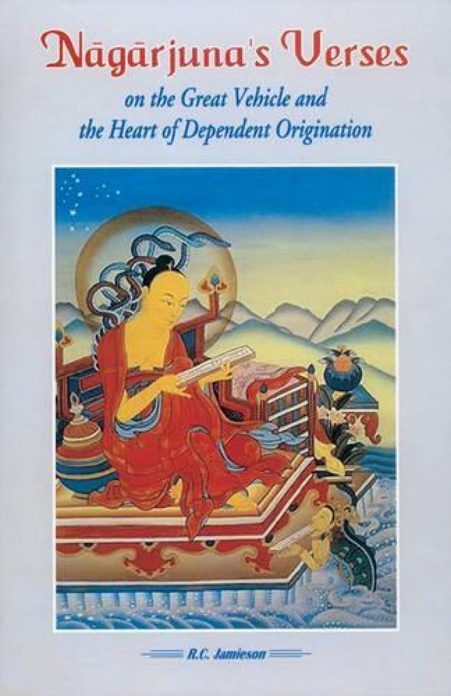 Nagarjuna Verses on the Great Vehicle and the Heart of Dependent Origination - Retail Maharaj