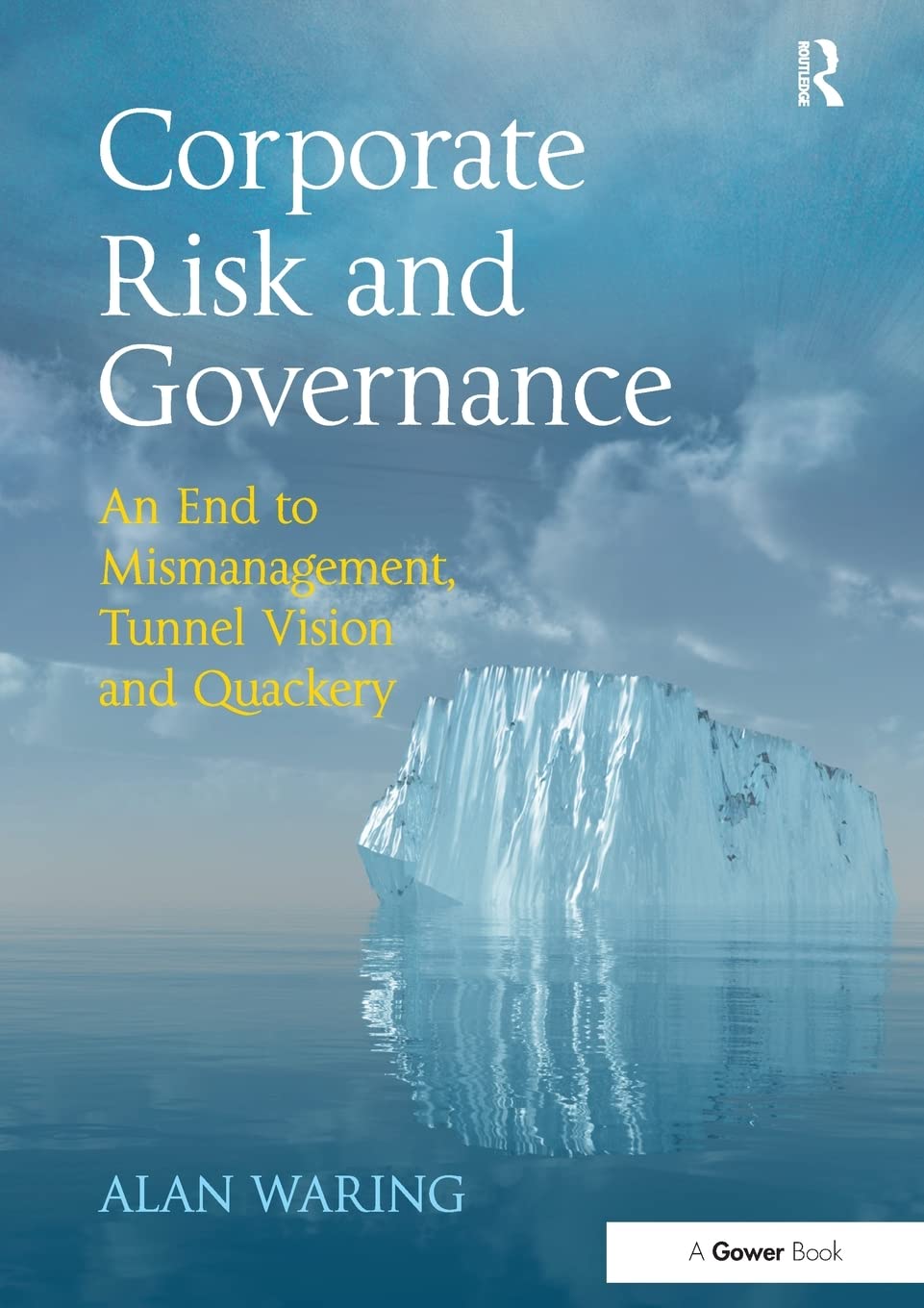Corporate Risk and Governance: An End to Mismanagement, Tunnel Vision and Quackery - Retail Maharaj
