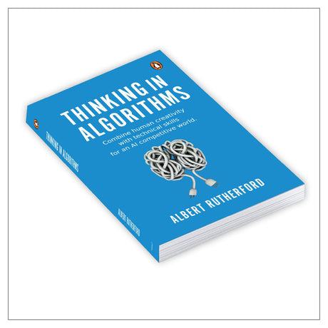 Thinking in Algorithms: Combine Human Creativity with Technical Skills for An Al Competitive World - Retail Maharaj