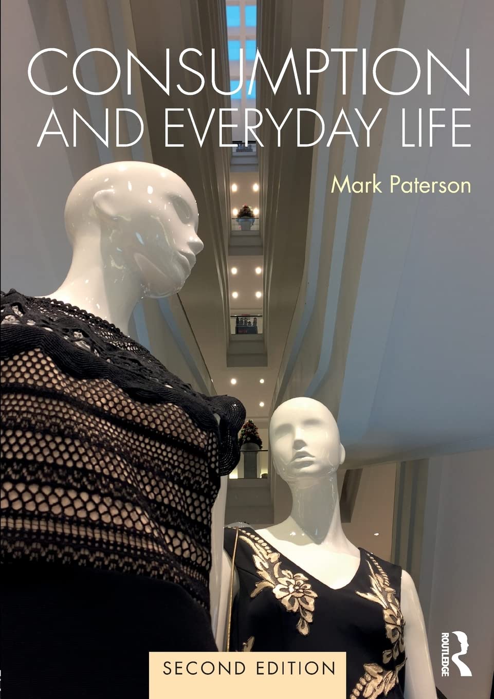 Consumption and Everyday Life (Second Edition) - Retail Maharaj