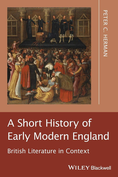 A Short History of Early Modern England: British Literature in Context - Retail Maharaj
