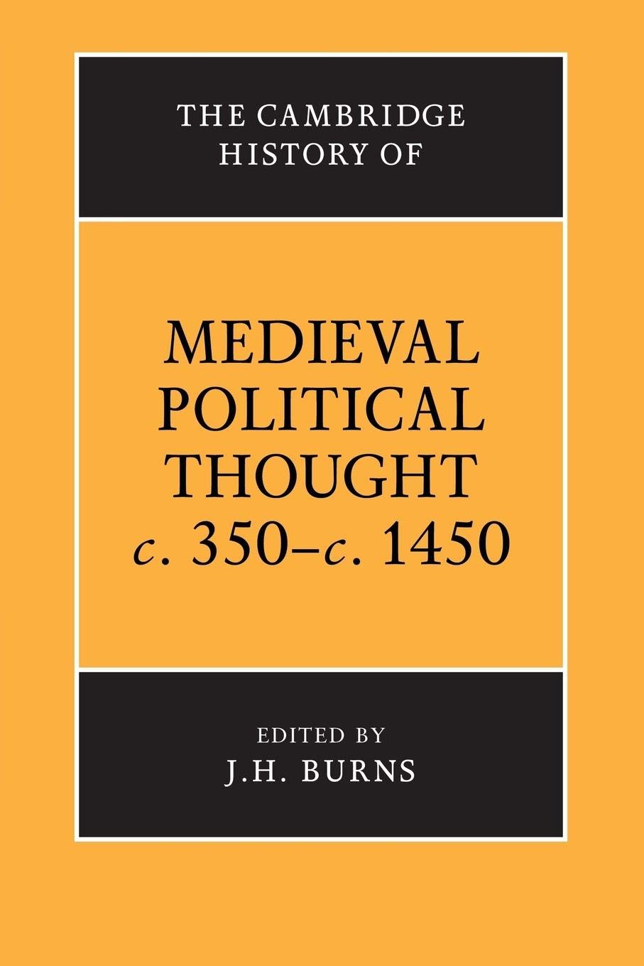 The Cambridge History of Medieval Political Thought c.350-c.1450 (The Cambridge History of Political Thought)