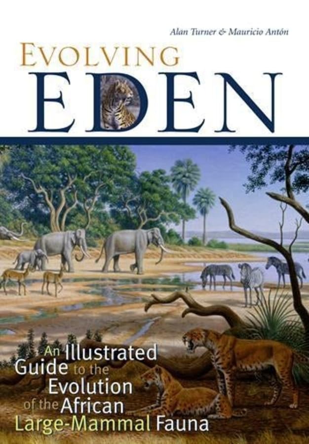 Evolving Eden: An Illustrated Guide to the Evolution of the African Large-Mammal Fauna - Retail Maharaj