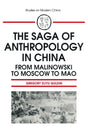 The Saga of Anthropology in China: From Malinowski to Moscow to Mao (Studies on Modern China) - Retail Maharaj