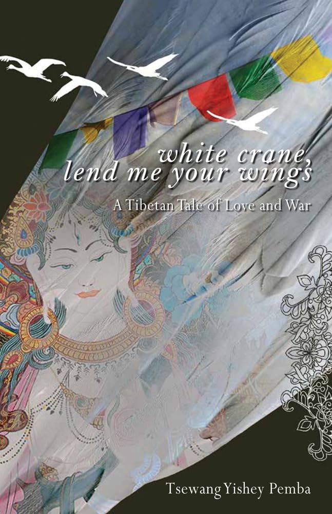 White Crane, Lend me Your Wings: A Tibetan Tale of Love and War - Retail Maharaj