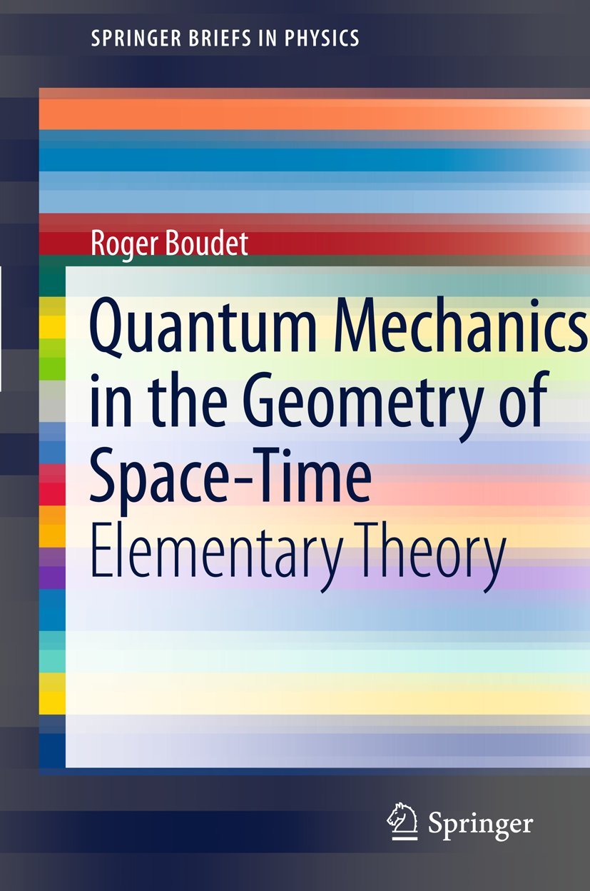 Quantum Mechanics in the Geometry of Space-Time: Elementary Theory (SpringerBriefs in Physics) - Retail Maharaj