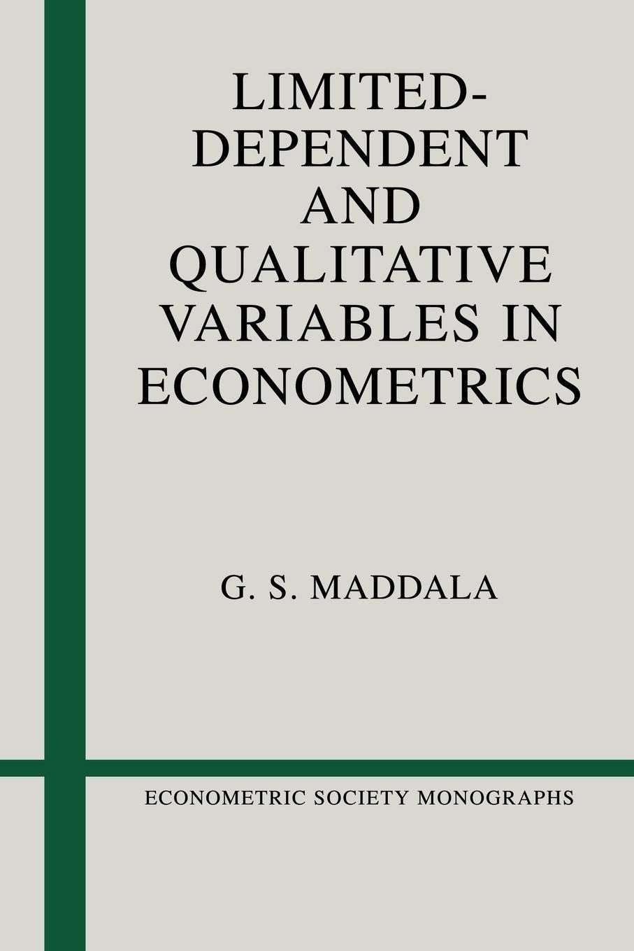 Limited-Dependent and Qualitative Variables in Econometrics: 3 (Econometric Society Monographs, Series Number 3)