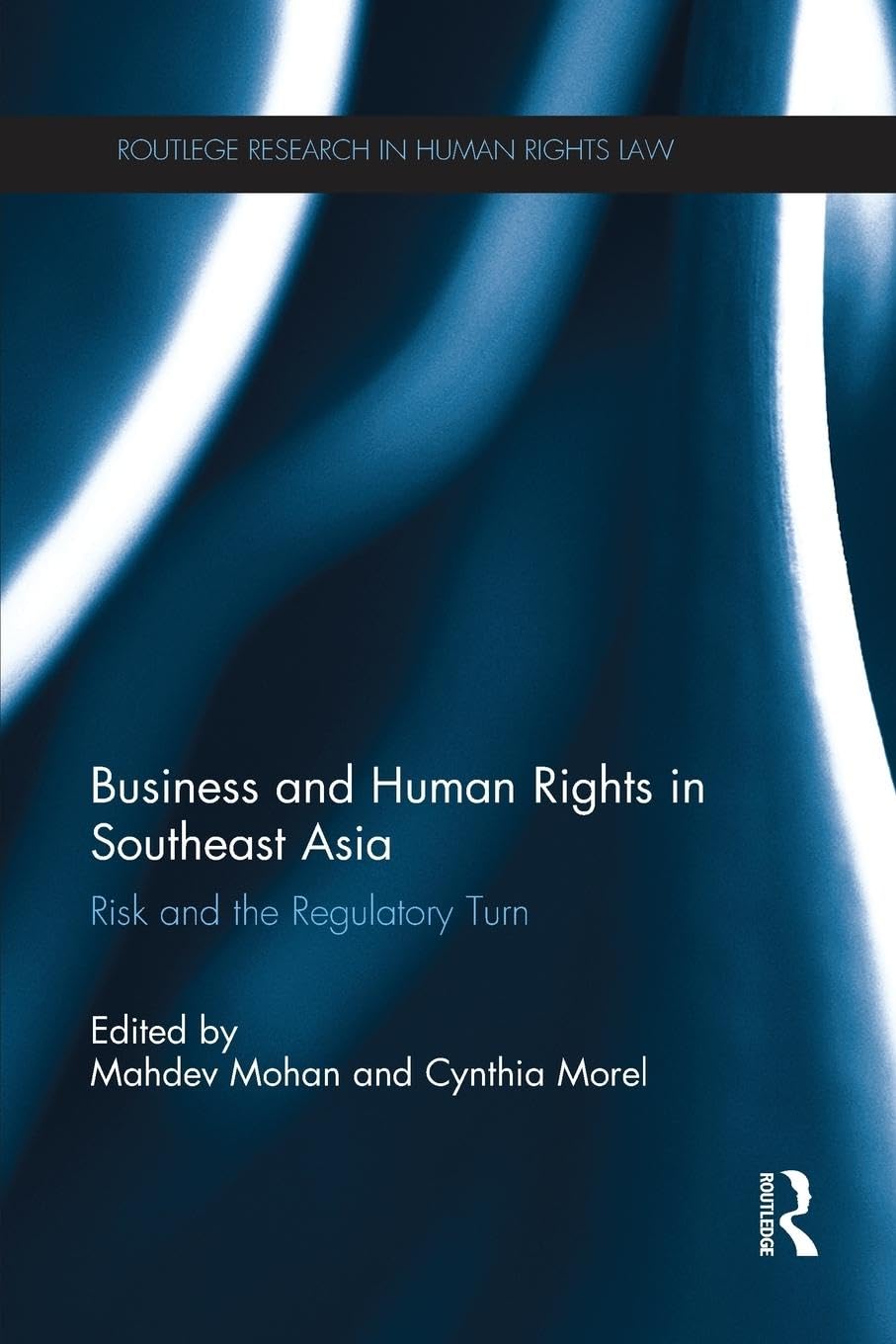 Business and Human Rights in Southeast Asia: Risk and the Regulatory Turn (Routledge Research in Human Rights Law) - Retail Maharaj