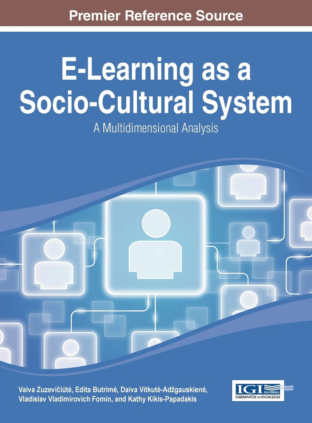 E-Learning as a Socio-Cultural System: A Multidimensional Analysis (Advances in Educational Technologies and Instructional Design (AETID)) - Retail Maharaj