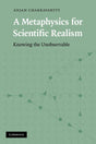 A Metaphysics for Scientific Realism: Knowing the Unobservable - Retail Maharaj