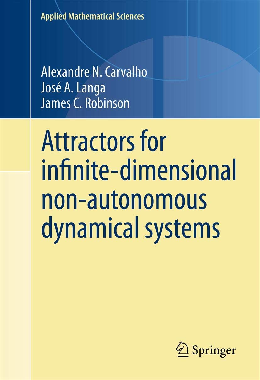 Attractors for infinite-dimensional non-autonomous dynamical systems: 182 (Applied Mathematical Sciences) - Retail Maharaj