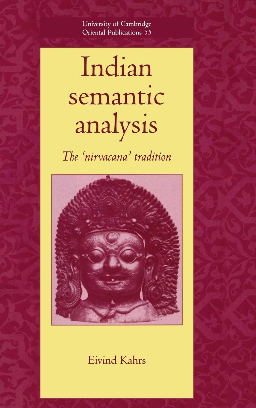 Indian Semantic Analysis: The Nirvacana Tradition: 55 (University of Cambridge Oriental Publications)