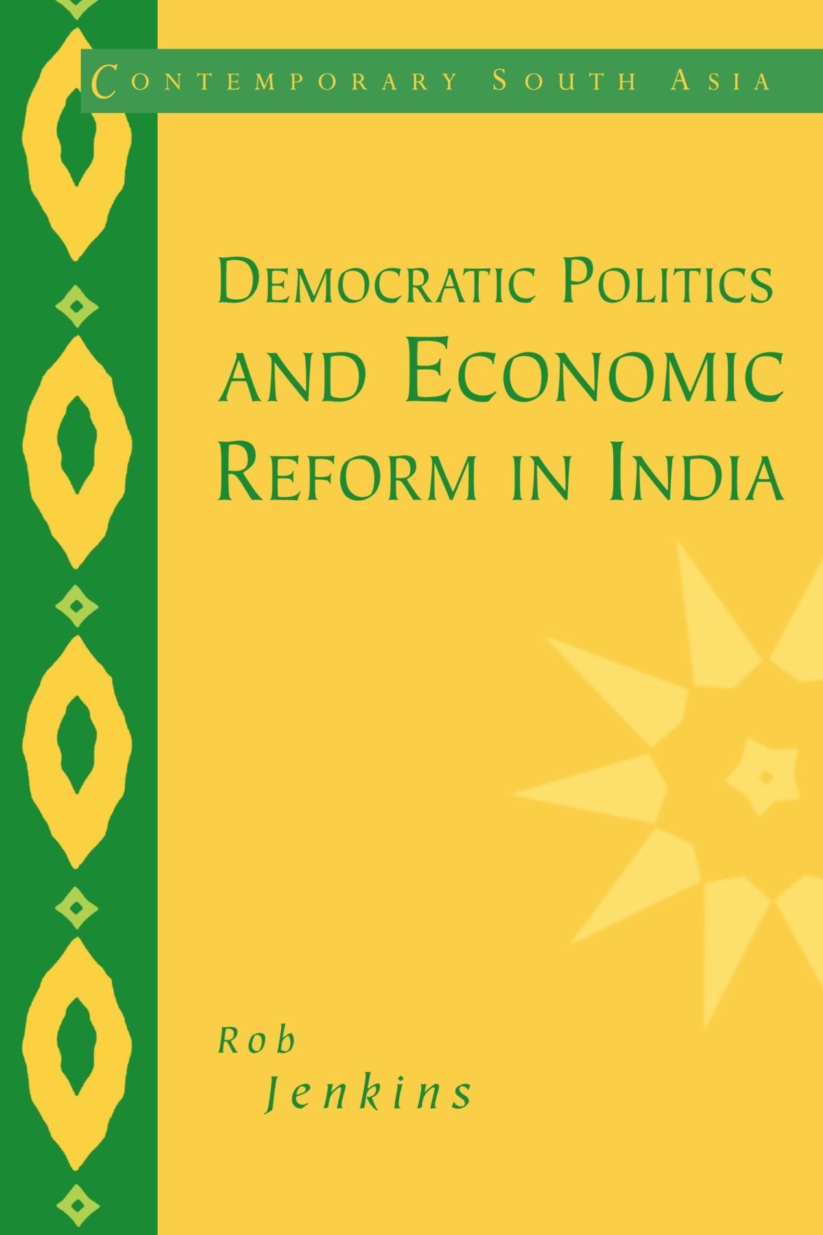 Democratic Politics and Economic Reform in India: 5 (Contemporary South Asia)