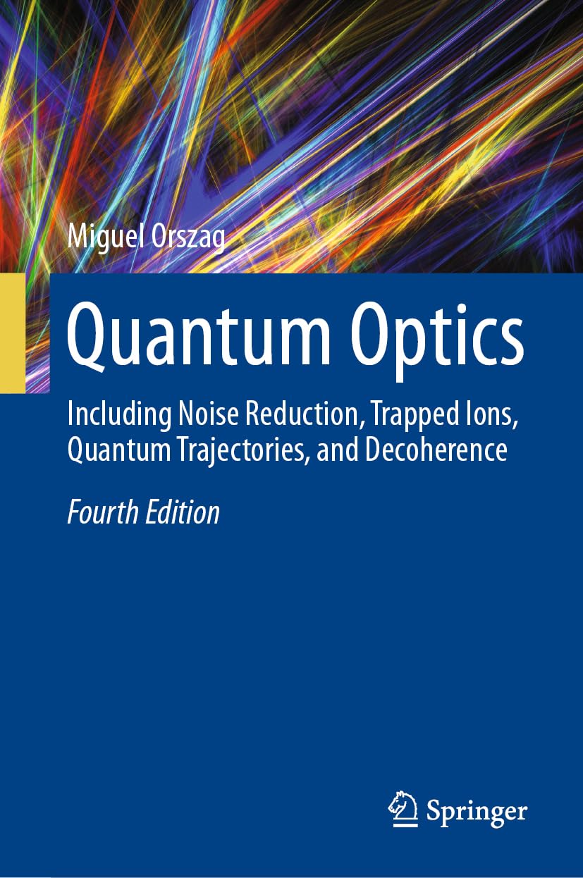 Quantum Optics: Including Noise Reduction, Trapped Ions, Quantum Trajectories, and Decoherence - Retail Maharaj