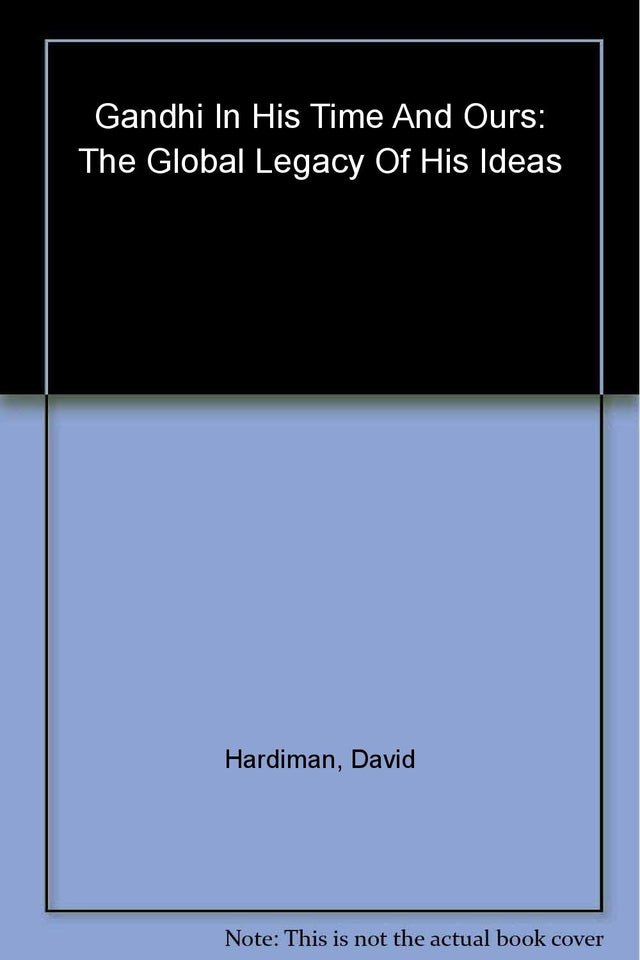 Gandhi in His Time and Ours: The Global Legacy of His Ideas - Retail Maharaj