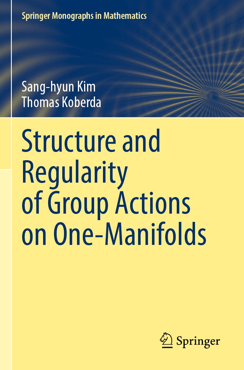 Structure and Regularity of Group Actions on One-Manifolds (Springer Monographs in Mathematics) - Retail Maharaj