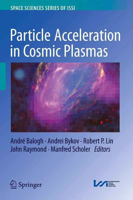 Particle Acceleration in Cosmic Plasmas: 45 (Space Sciences Series of ISSI) - Retail Maharaj
