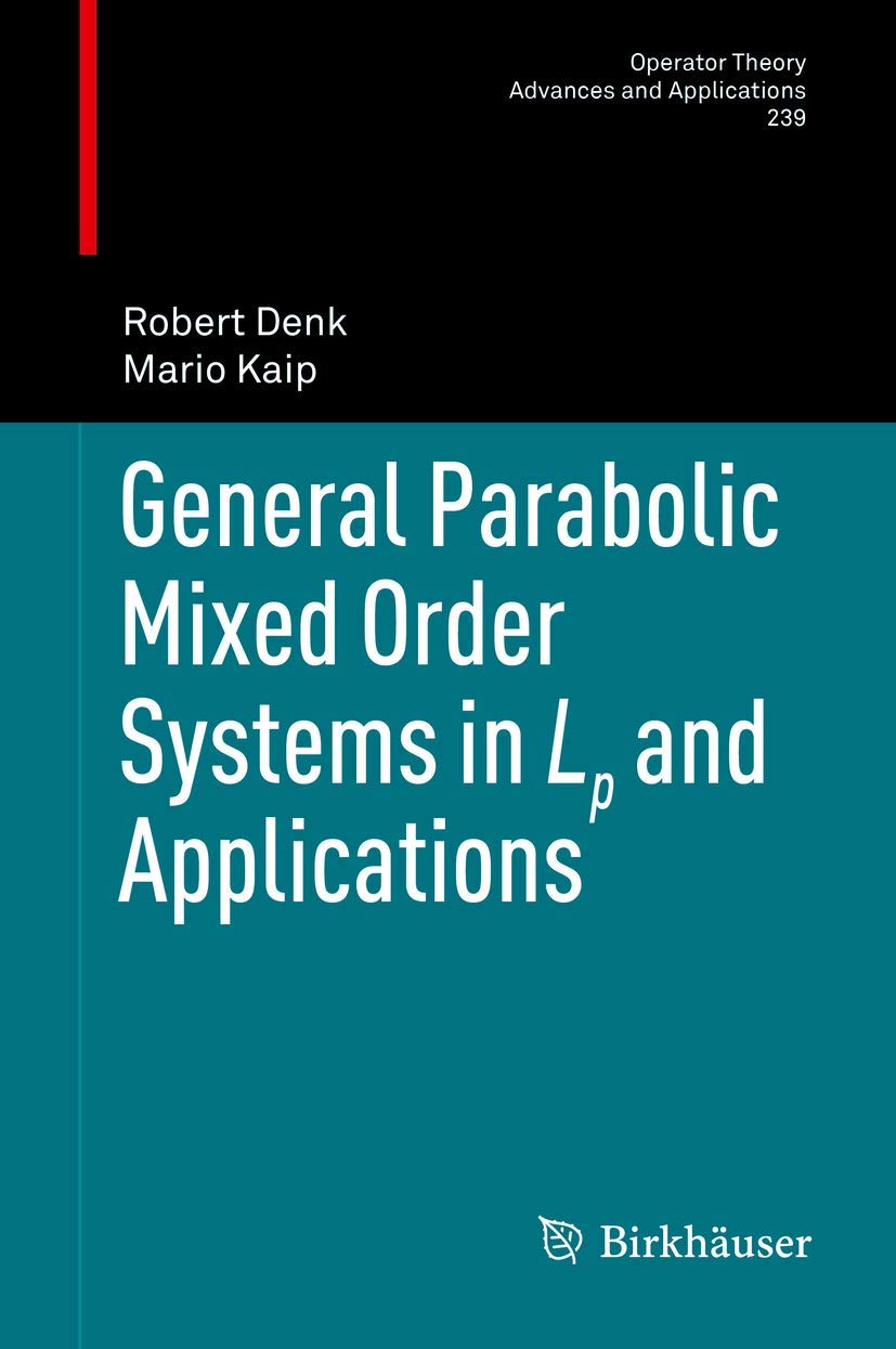General Parabolic Mixed Order Systems in Lp and Applications: 239 (Operator Theory: Advances and Applications) - Retail Maharaj