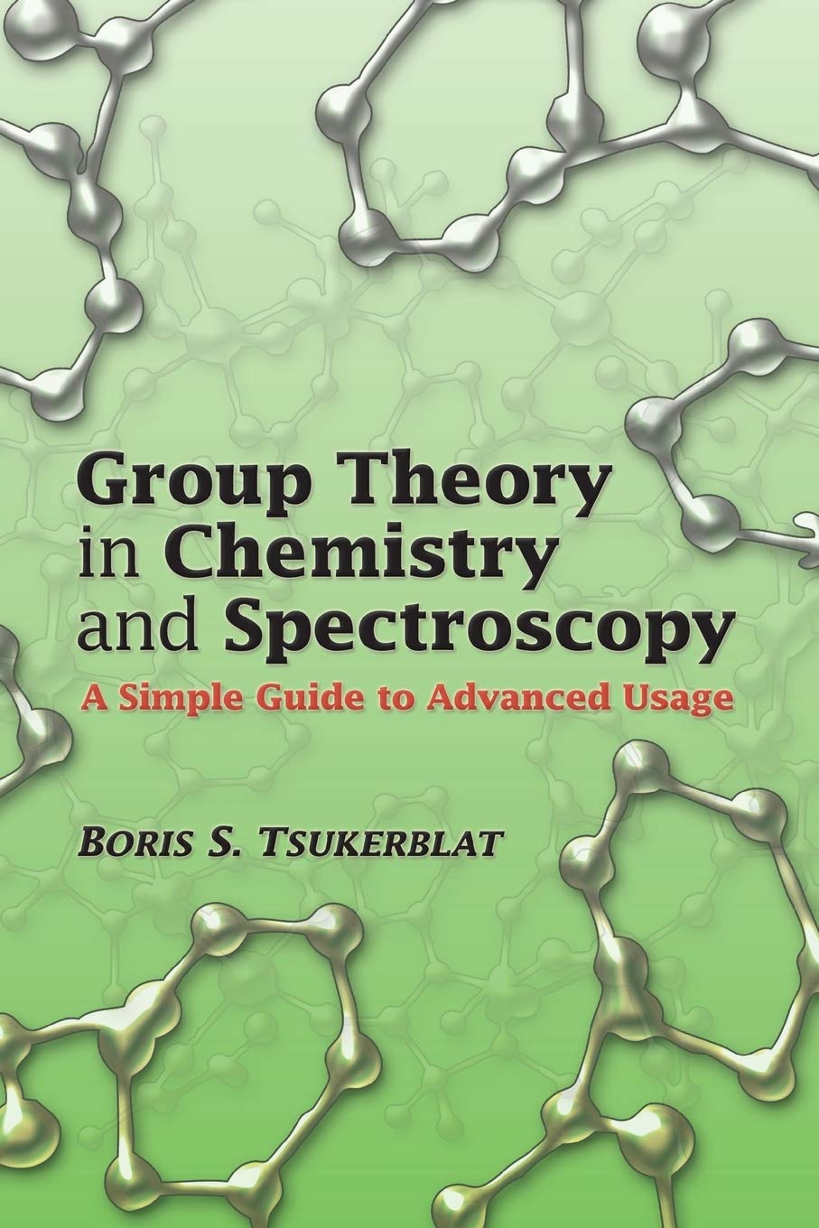 Group Theory in Chemistry and Spectroscopy: A Simple Guide to Advanced Usage (Dover Books on Chemistry)