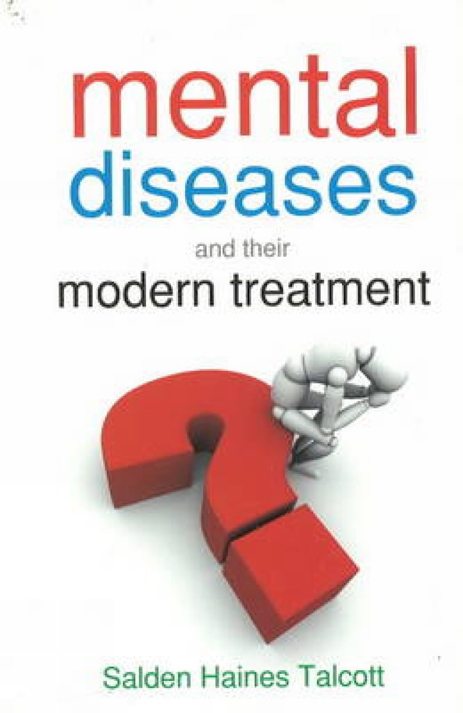 Mental Diseases and their Modern Treatment - Retail Maharaj