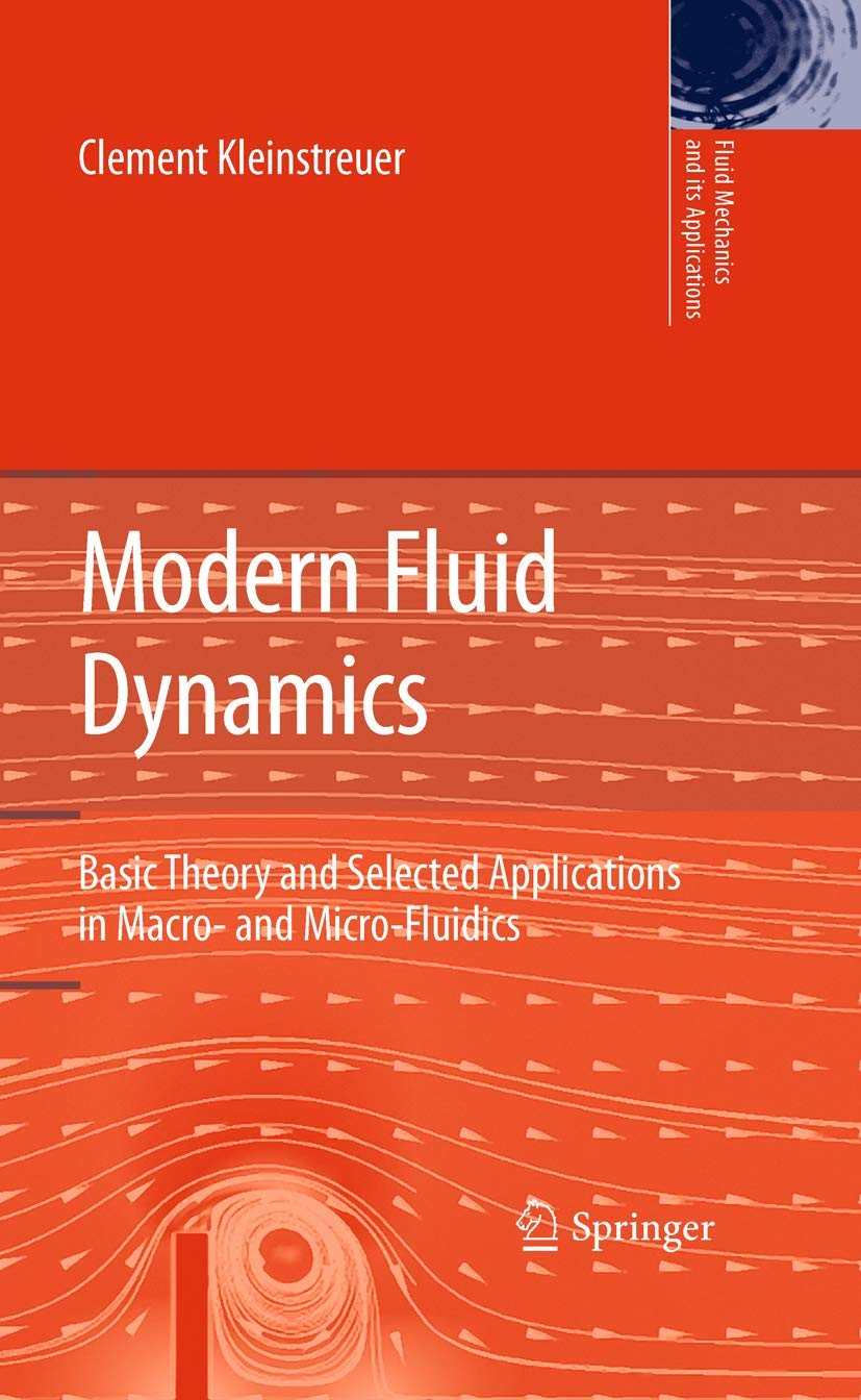 Modern Fluid Dynamics: Basic Theory and Selected Applications in Macro- and Micro-Fluidics: 87 (Fluid Mechanics and Its Applications) - Retail Maharaj