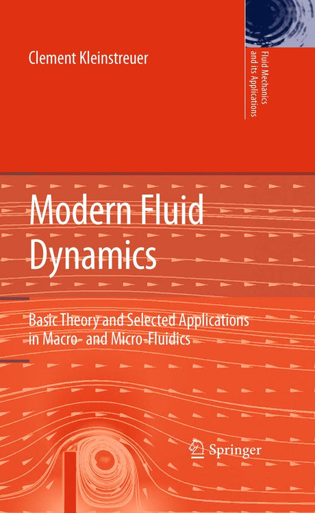 Modern Fluid Dynamics: Basic Theory and Selected Applications in Macro- and Micro-Fluidics: 87 (Fluid Mechanics and Its Applications) - Retail Maharaj