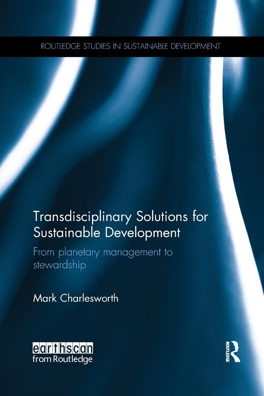 Transdisciplinary Solutions for Sustainable Development: From planetary management to stewardship (Routledge Studies in Sustainable Development) - Retail Maharaj