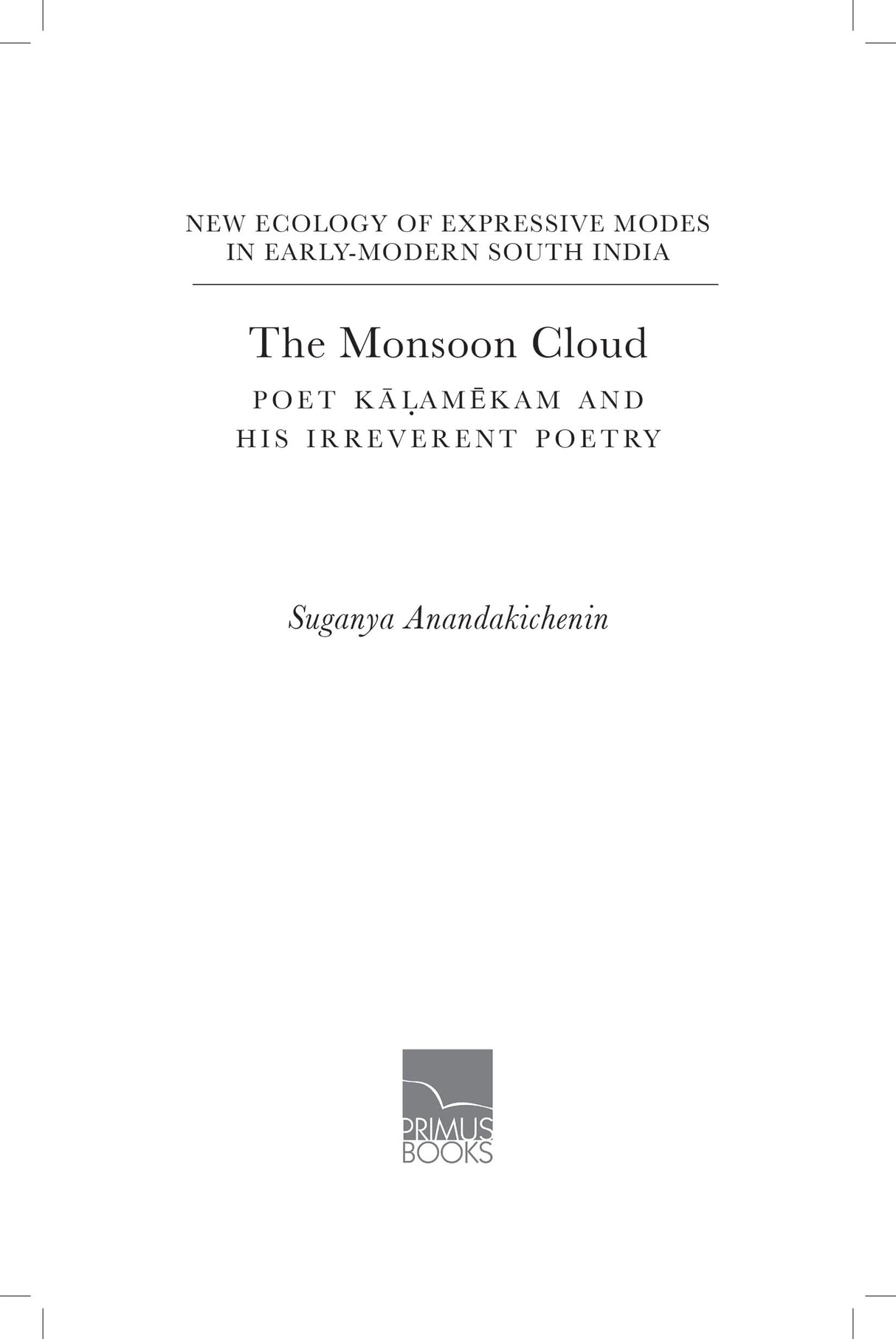 Primus Books-The Monsoon Cloud: Poet Kaḷamekam and His Irreverent Poetry - Retail Maharaj