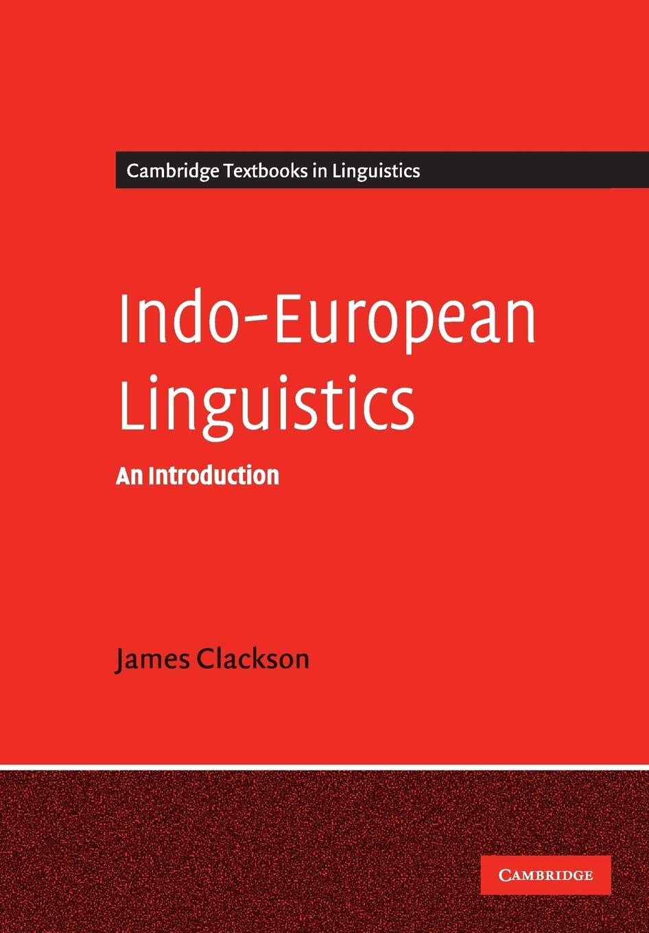 Indo-European Linguistics: An Introduction (Cambridge Textbooks in Linguistics)