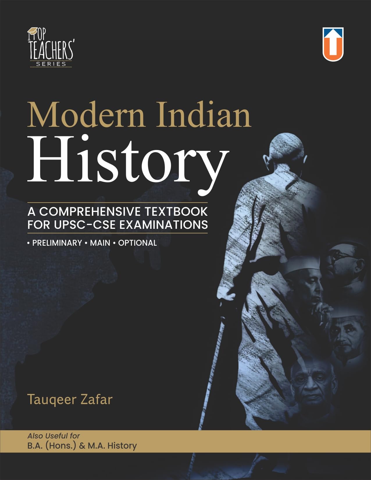 Modern Indian History: A Comprehensive Textbook for UPSC-CSE Examinations by Tauqeer Zafar, Preliminary, Main & Optional, B.A. & M.A. History