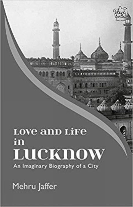 Love and Life in Lucknow:An Imaginary Biography of a City - Retail Maharaj