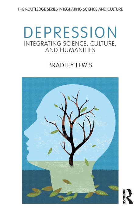 Depression: Integrating Science, Culture, and Humanities (Routledge Series Integrating Science and Culture) - Retail Maharaj
