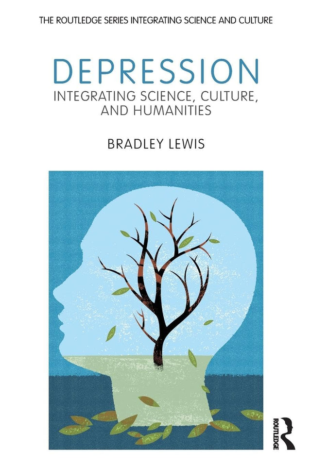 Depression: Integrating Science, Culture, and Humanities (Routledge Series Integrating Science and Culture) - Retail Maharaj