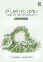ATLANTIC LIVES : A COMPARATIVE APPROACH TO EARLY AMERICA, 2ND EDITION - Retail Maharaj