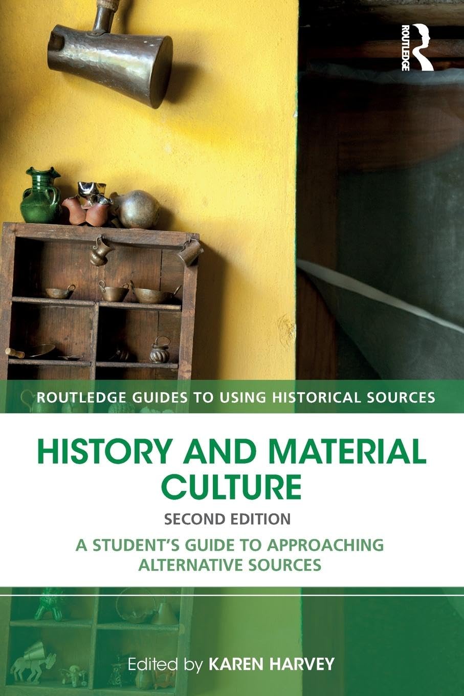 History and Material Culture: A Student's Guide to Approaching Alternative Sources (Routledge Guides to Using Historical Sources) - Retail Maharaj