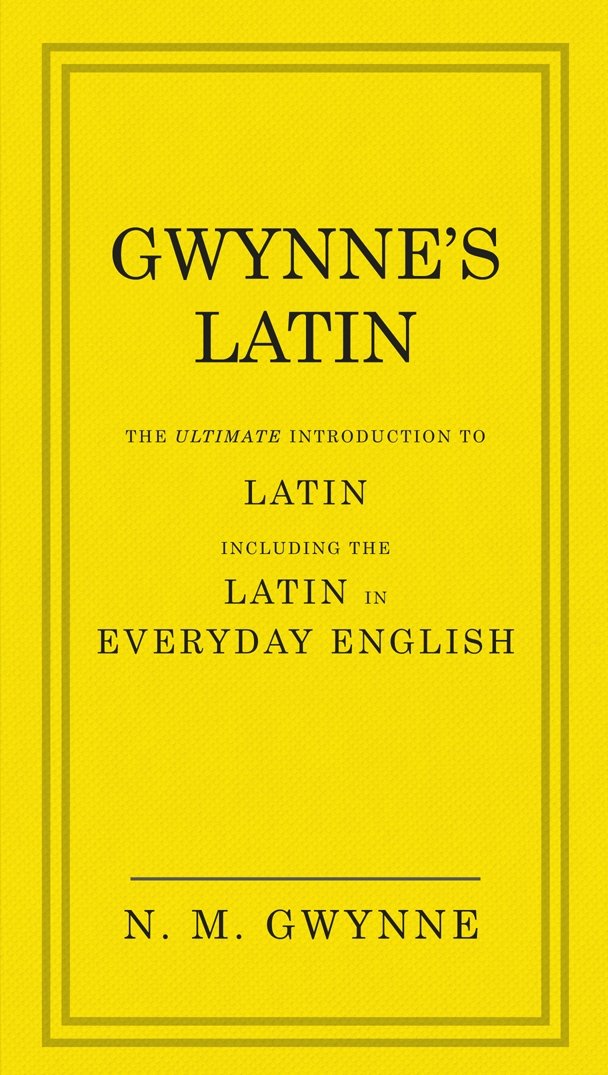 Gwynne's Latin: The Ultimate Introduction to Latin Including the Latin in Everyday English - Retail Maharaj