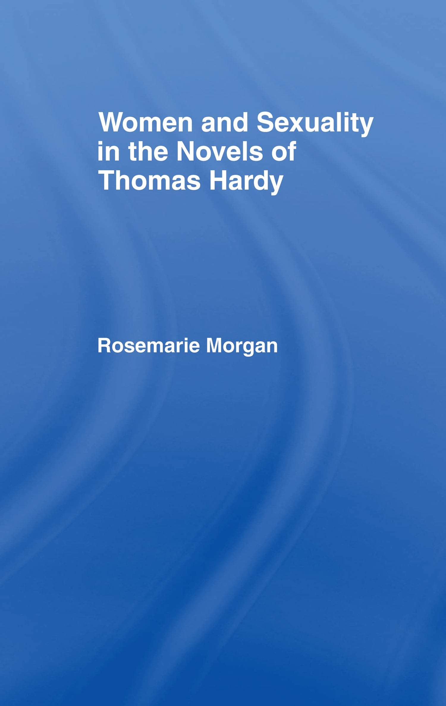 Women and Sexuality in the Novels of Thomas Hardy - Retail Maharaj