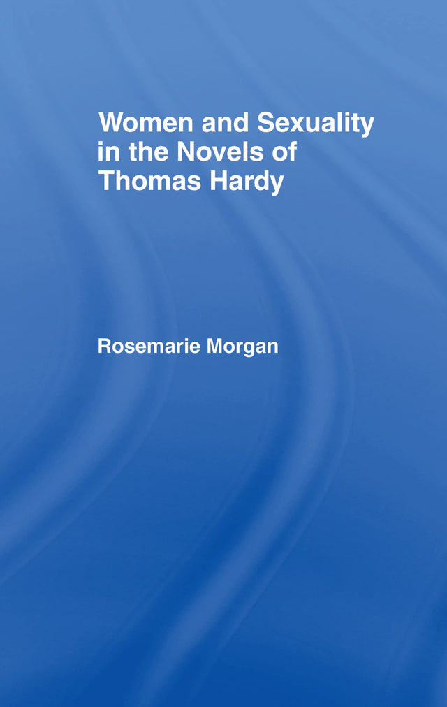 Women and Sexuality in the Novels of Thomas Hardy - Retail Maharaj