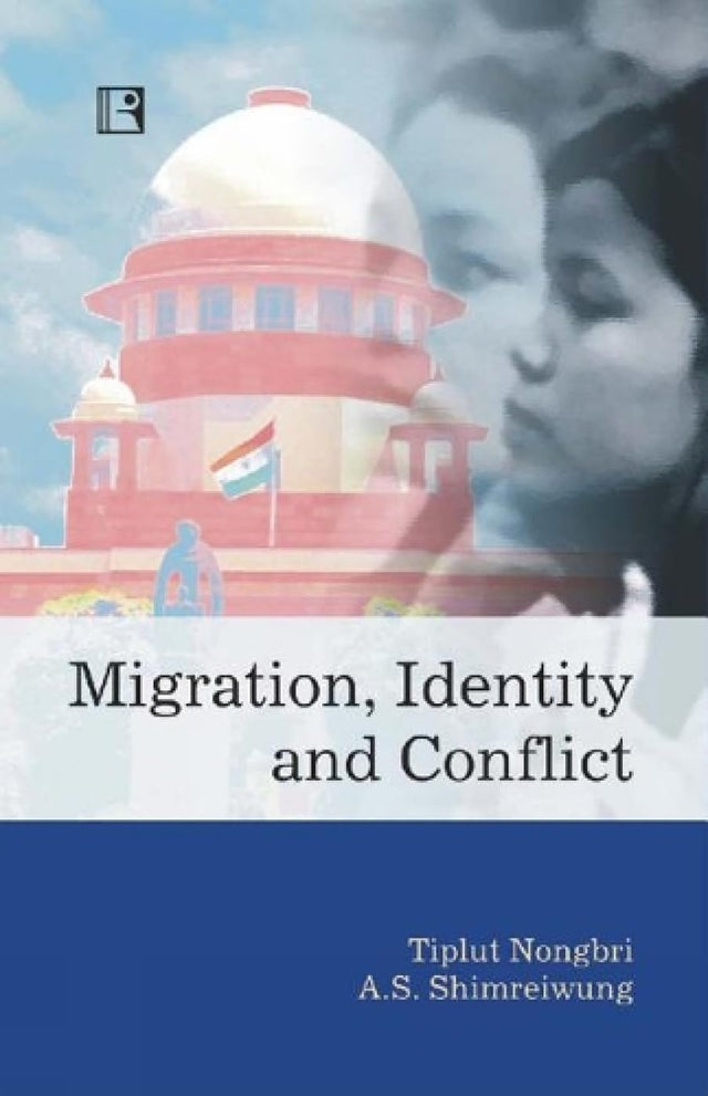 Migration, Identity and Conflict: Lived Experience of Northeasterners in Delhi - Retail Maharaj