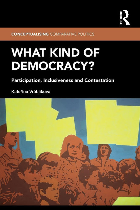 What Kind of Democracy?: Participation, Inclusiveness and Contestation - Retail Maharaj