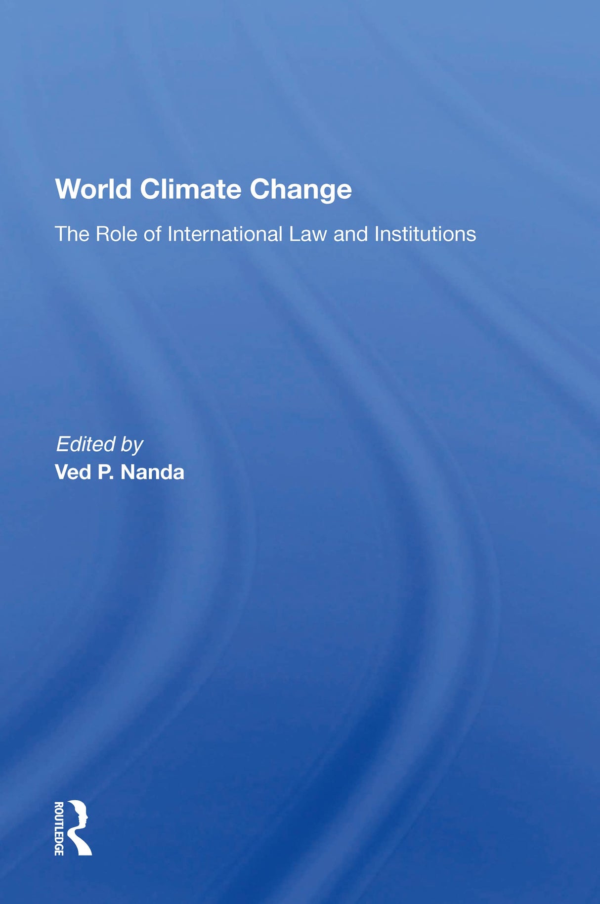 World Climate Change: The Role Of International Law And Institutions - Retail Maharaj