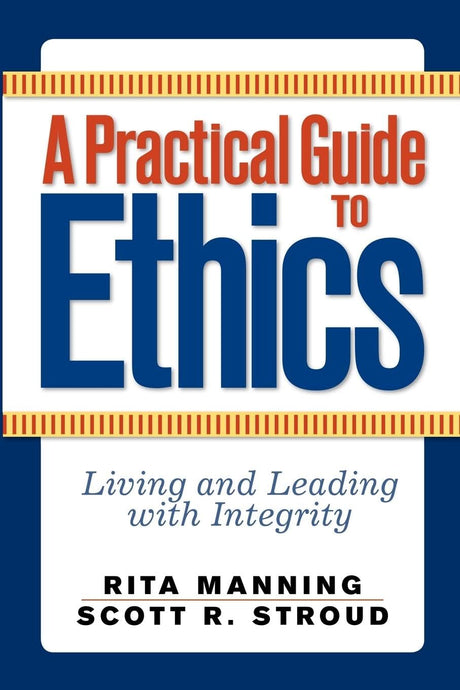 A Practical Guide to Ethics: Living and Leading with Integrity - Retail Maharaj